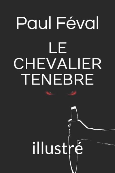 Cover for Paul Feval · Le Chevalier Tenebre (Paperback Book) (2020)