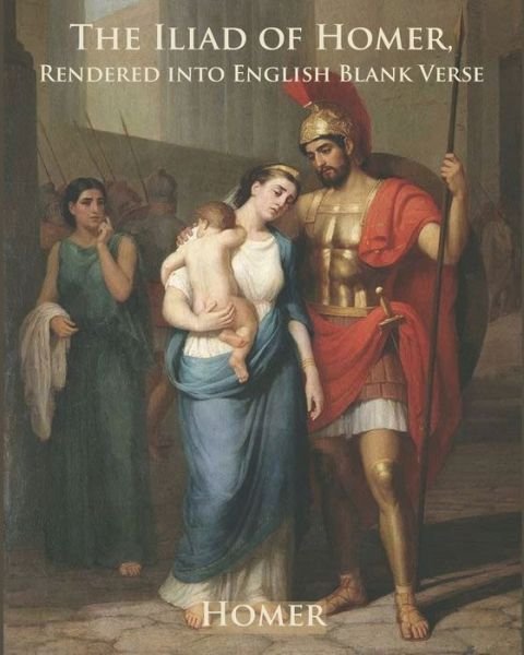 Cover for Homer · The Iliad of Homer, Rendered into English Blank Verse (Annotated) (Taschenbuch) (2020)