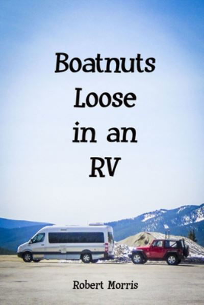 Cover for Robert Morris · Boatnuts Loose in an RV (Pocketbok) (2014)