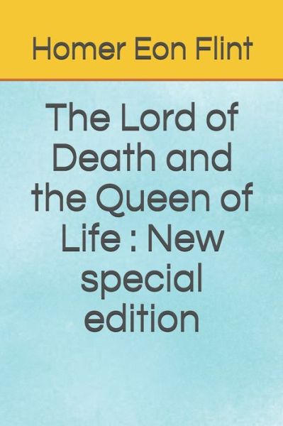 Cover for Homer Eon Flint · The Lord of Death and the Queen of Life (Paperback Book) (2020)