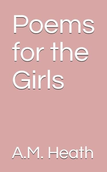 Cover for Aleah Michelle Heath · Poems for the Girls (Pocketbok) (2020)