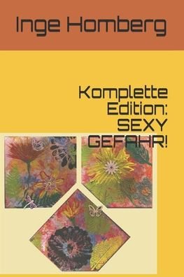Cover for Inge Homberg · Komplette Edition: SEXY GEFAHR!: Sammlung witziger, spannender und erotischer Kriminalgeschichten - Sexy Gefahr! (Paperback Bog) (2020)