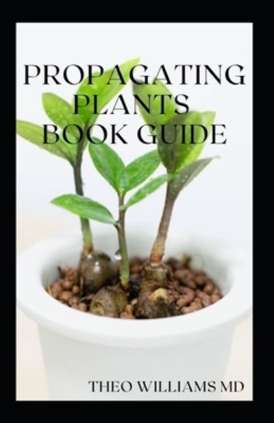 Cover for Theo Williams · Propagating Plants Book Guide (Taschenbuch) (2021)