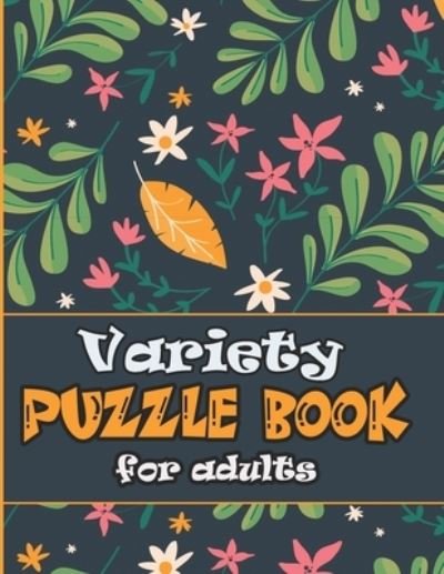 Cover for Zoubir King · Variety Puzzle Book for adults: large print Puzzle book mixed ! featuring large print sudoku, word search, cryptograms and Word scramble (Taschenbuch) [Large type / large print edition] (2021)