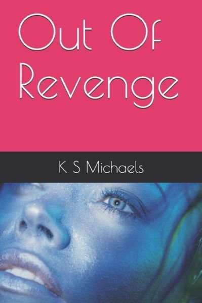Cover for K S Michaels · Out Of Revenge (Pocketbok) (2021)