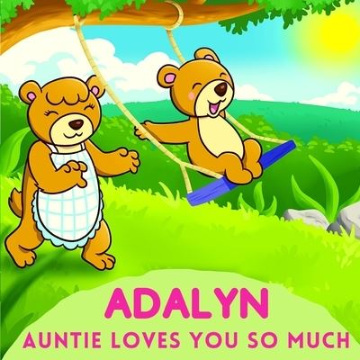 Adalyn Auntie Loves You So Much - Sweetie Baby - Kirjat - Independently Published - 9798736121342 - keskiviikko 14. huhtikuuta 2021