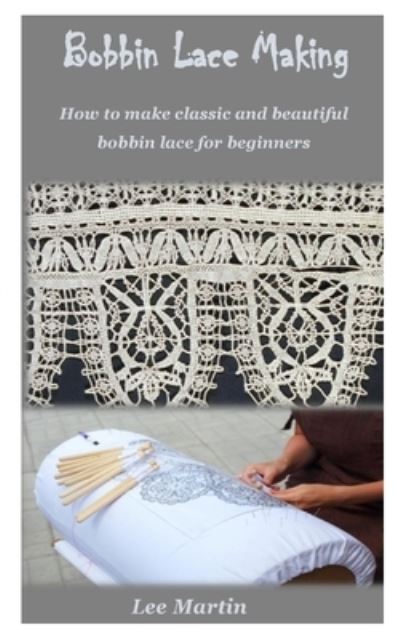 Cover for Lee Martin · Bobbin Lace Making (Paperback Book) (2021)