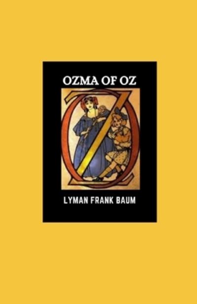 Ozma of Oz - Lyman Frank Baum - Livros - Independently Published - 9798743952342 - 25 de abril de 2021