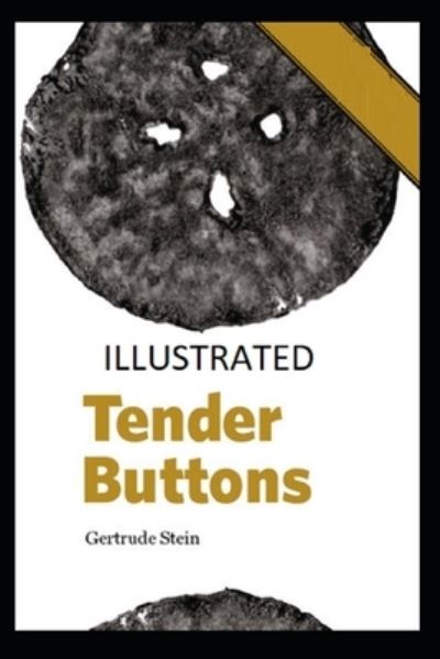 Tender Buttons Illustrated - Gertrude Stein - Books - Independently Published - 9798746175342 - April 29, 2021