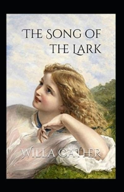 The Song of the Lark Annotated - Willa Cather - Boeken - Independently Published - 9798746612342 - 30 april 2021