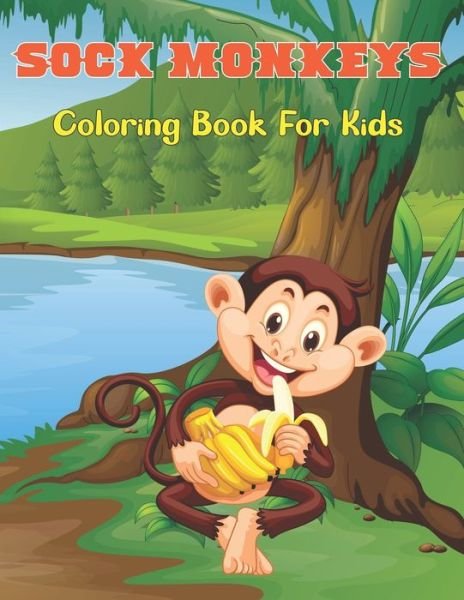 Cover for Zabeth Hartan Press · Sock Monkeys Coloring Book for Kids: Coloring Pages for Toddlers with funny and Cute Monkeys - Unique Design Monkey Kids Coloring Book Gift For Son, Grandson, Friend And More (Pocketbok) (2021)