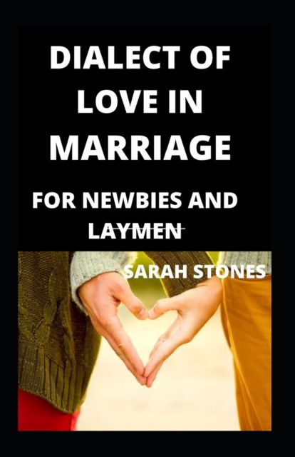 Cover for Sarah Stone · Dialect Of Love For Newbies And Laymen: Knowns The Part To A Sustainable And Live Long Marriage (Paperback Book) (2022)