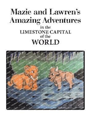 Cover for Bedford Rotary Bedford Rotary Club of Indiana · Mazie and Lawren's Amazing Adventures (Book) (2024)