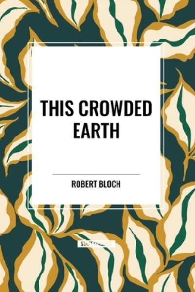 Cover for Robert Bloch · This Crowded Earth (Taschenbuch) (2024)
