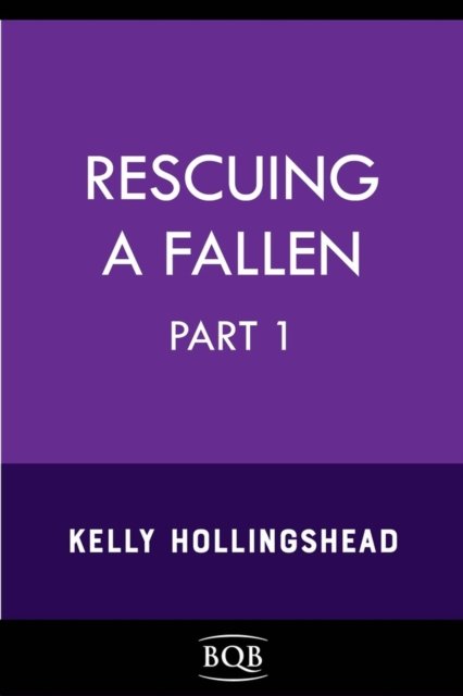 Kelly Hollingshead · Rescuing a Fallen: Part 1 - The Riley Series (Paperback Book) (2024)