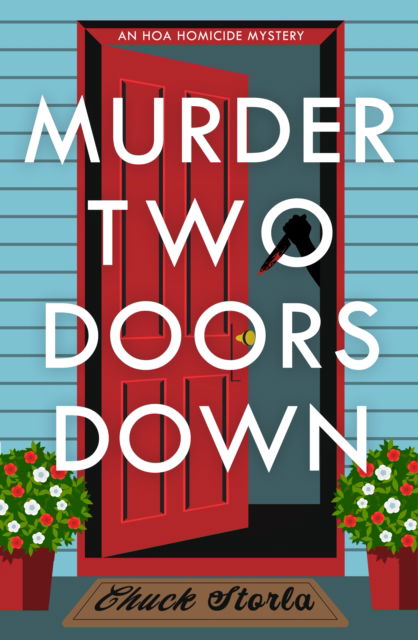 Cover for Chuck Storla · Murder Two Doors Down: A Novel (Hardcover Book) (2025)
