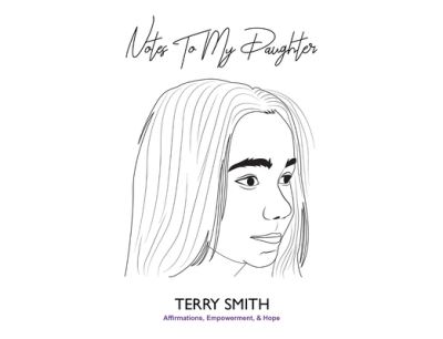 Terry James Smith · Notes To My Daughter: Affirmations, Empowerment & Hope (Hardcover Book) (2024)