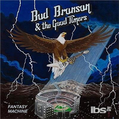 Cover for Bud Bronson &amp; The Good Timers · Fantasy Machine (CD) (2015)