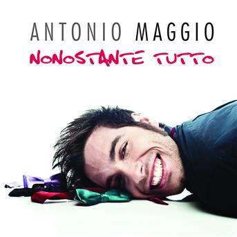 Cover for Antonio Maggio · Nonostante Tutto (CD) (2013)