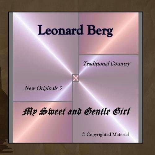 My Sweet and Gentle Girl - Leonard Berg - Musiikki - Berg Records - 0753182055343 - keskiviikko 25. maaliskuuta 2009