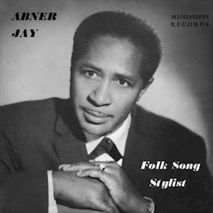 Cover for Abner Jay · Folk Song Stylist (LP) (2010)
