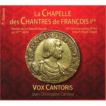 Cover for Vox Cantoris  · Chapelle Des Chantres De Francois 1er (CD) (2019)