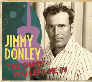 Jimmy Donley · Shape You Left Me In (CD) [Digipak] (2010)