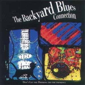 Dont Let the Drinking (Do the Thinking) - The Backyard Blues Connection - Musik - ELITE - 4013495736343 - 13. april 2004