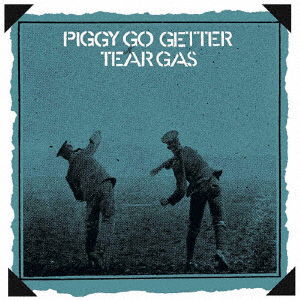 Piggy Go Getter:remasterd - Tear Gas - Musiikki - BELLE ANTIQUE - 4524505342343 - torstai 25. heinäkuuta 2019