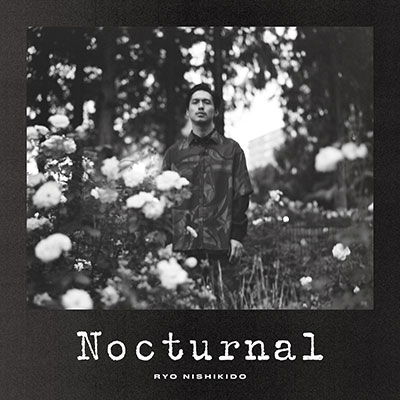 Nocturnal - Nishikido Ryo - Music - NOMAD RECORDS - 4589926801343 - November 30, 2022