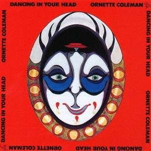 Cover for Ornette Coleman · Dancing in Your Head (CD) [Japan Import edition] (2016)