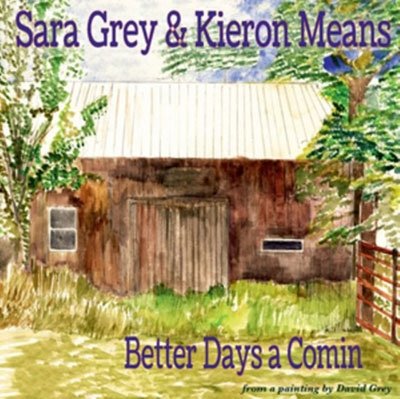 Cover for Sara Grey and Kieron Means · Better Days A Comin (CD) (2019)