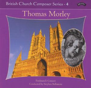 British Church Music Series - 4: Music Of Thomas Morley - Ferdinands Consort / Bullimore - Muzyka - PRIORY RECORDS - 5028612208343 - 11 maja 2018