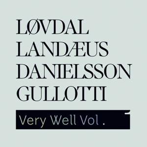 Very Well Vol. 1 - Lovdal / Landaeus / Danielsson - Music - ILK - 5706274007343 - April 8, 2016