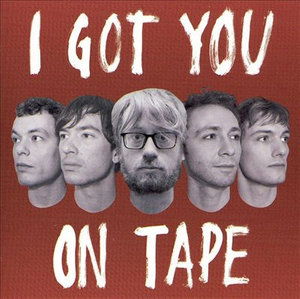 I Got You on Tape - I Got You on Tape - Muziek -  - 5708422000343 - 20 februari 2006