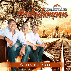 Alles Ist Gut - Zillertaler Haderlumpen - Musikk - MCP - 9002986709343 - 5. februar 2015
