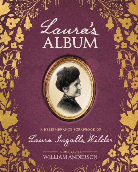 Cover for William Anderson · Laura's Album: A Remembrance Scrapbook of Laura Ingalls Wilder - Little House Nonfiction (Hardcover Book) (2017)