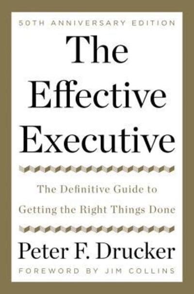 Cover for Peter F. Drucker · The Effective Executive: The Definitive Guide to Getting the Right Things Done (Inbunden Bok) (2017)