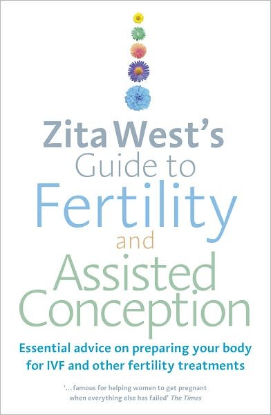 Cover for Zita West · Zita West's Guide to Fertility and Assisted Conception: Essential Advice on Preparing Your Body for IVF and Other Fertility Treatments (Paperback Book) (2010)