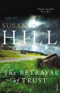 Cover for Susan Hill · The Betrayal of Trust: Discover book 6 in the bestselling Simon Serrailler series - Simon Serrailler (Paperback Bog) (2012)