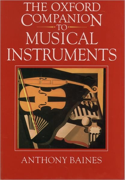 Cover for Baines, Anthony C. (former Curator of the Bate Collection of Historical Instruments, former Curator of the Bate Collection of Historical Instruments, University of Oxford) · The Oxford Companion to Musical Instruments (Hardcover Book) (1992)