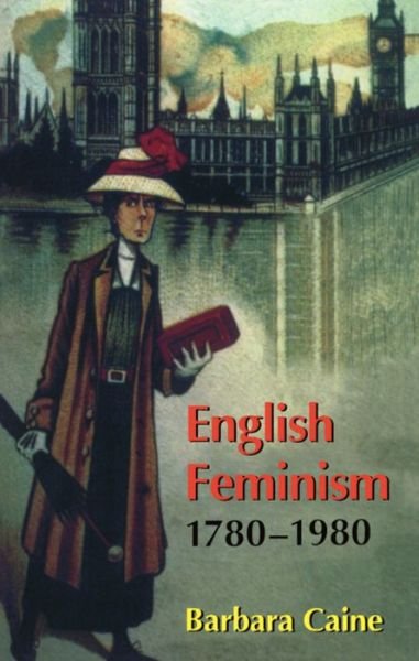 Cover for Caine, Barbara (Professor of Modern History, Professor of Modern History, Monash University, Australia) · English Feminism, 1780-1980 (Paperback Bog) (1997)