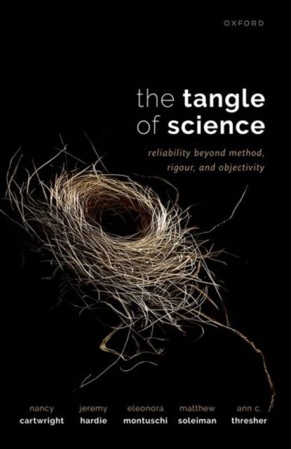 Cover for Cartwright, Nancy (Professor of Philosophy, Professor of Philosophy, Durham University) · The Tangle of Science: Reliability Beyond Method, Rigour, and Objectivity (Hardcover Book) (2022)