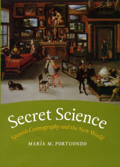 Cover for Maria M. Portuondo · Secret Science: Spanish Cosmography and the New World (Hardcover Book) (2009)