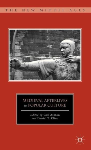 Cover for Gail Ashton · Medieval Afterlives in Popular Culture - The New Middle Ages (Hardcover Book) (2012)
