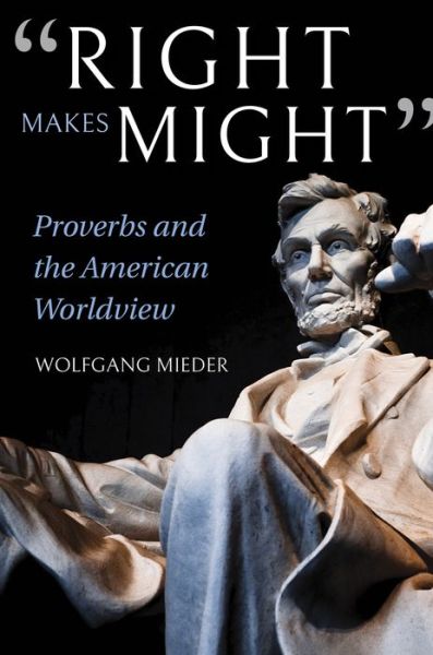 Cover for Wolfgang Mieder · &quot;Right Makes Might&quot;: Proverbs and the American Worldview (Hardcover Book) (2019)