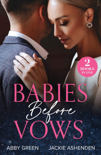 Cover for Abby Green · Babies Before Vows: The Heir Dilemma / the Twins That Bind (Scandalous Heirs) (Paperback Book) (2024)