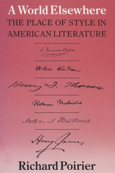 World Elsewhere: Place of Style in American Literature - Richard Poirier - Books - University of Wisconsin Press - 9780299099343 - December 15, 1985