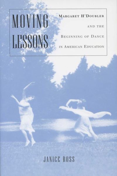 Cover for Janice Ross · Moving Lessons: Margaret H'Doubler and the Beginning of Dance in American Education (Paperback Book) (2000)