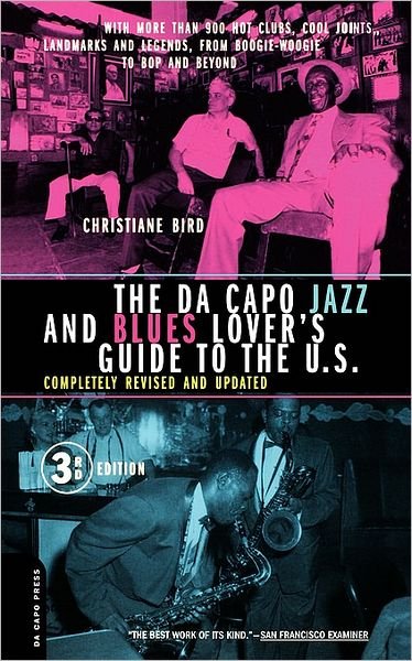 Cover for Christiane Bird · Da Capo Jazz and Blues Lover's Guide to the U.s.: with More Than 900 Hot Clubs, Cool Joints, Landmarks and Legends from Boogie-woogie to Bop and Beyond (Paperback Book) [3 Rev edition] (2001)